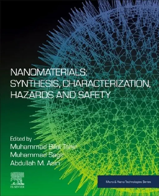Nanomaterials: Synthesis, Characterization, Hazards and Safety by Muhammad Bilal Tahir
