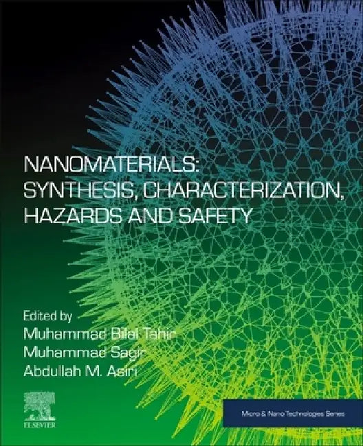 Nanomaterials: Synthesis, Characterization, Hazards and Safety by Muhammad Bilal Tahir