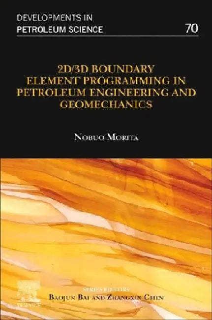 2D/3D Boundary Element Programming in Petroleum Engineering and Geomechanics by Nobuo Morita