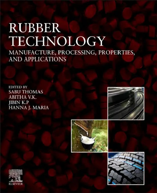 Rubber Technology: Manufacture, Processing, Properties, and Applications by Sabu Thomas, Abitha Vk, Koloth Paduvilan Jibin
