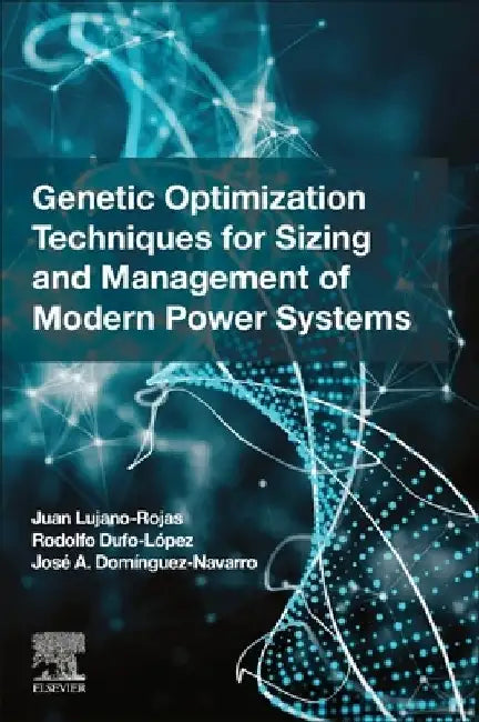Genetic Optimization Techniques for Sizing and Management of Modern Power Systems by Juan Miguel Lujano Rojas