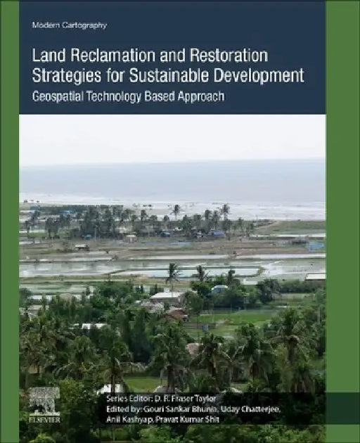 Land Reclamation and Restoration Strategies for Sustainable Development: Geospatial Technology Based Approach by Gouri Sankar Bhunia