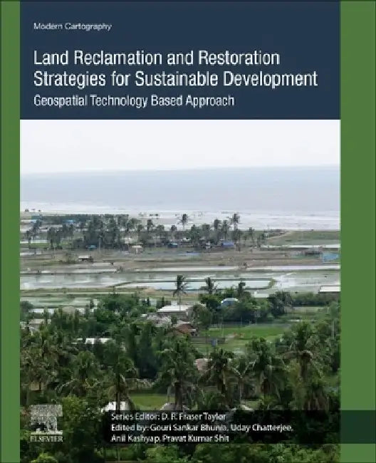 Land Reclamation and Restoration Strategies for Sustainable Development: Geospatial Technology Based Approach by Gouri Sankar Bhunia