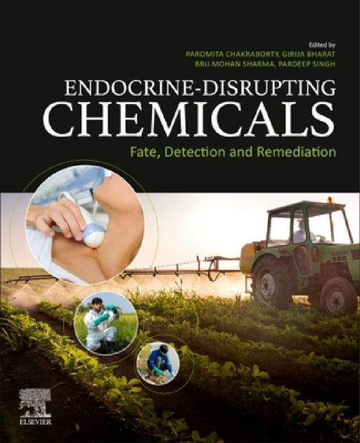 Endocrine-Disrupting Chemicals: Environmental Occurrence, Risk, and Remediation by Paromita Chakraborty
