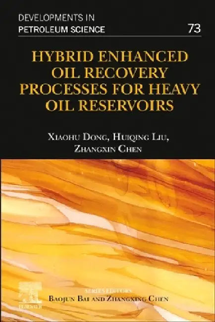 Hybrid Enhanced Oil Recovery Processes for Heavy Oil Reservoirs by Xiaohu Dong