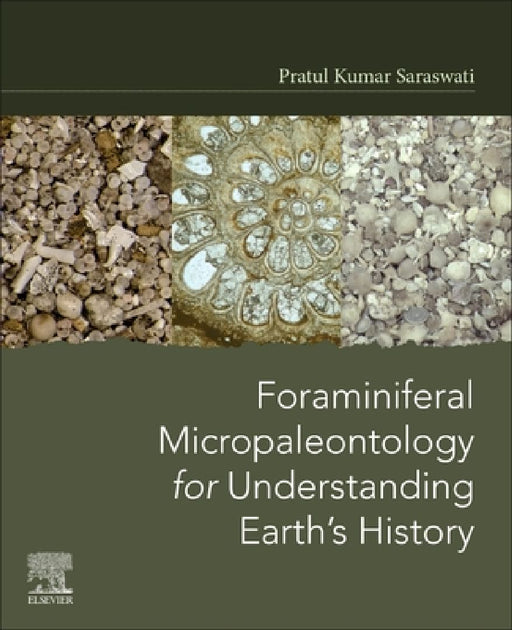 Foraminiferal Micropaleontology for Understanding Earth’s History by Pratul Kumar Saraswati