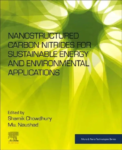 Nanostructured Carbon Nitrides for Sustainable Energy and Environmental Applications by Shamik Chowdhury