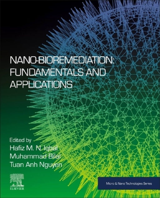 Nano-Bioremediation: Fundamentals and Applications by Hafiz M. N. Iqbal