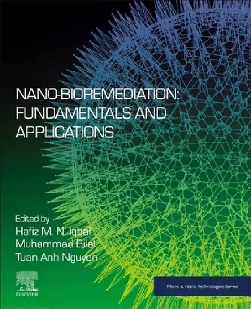 Nano-Bioremediation: Fundamentals and Applications by Hafiz M. N. Iqbal