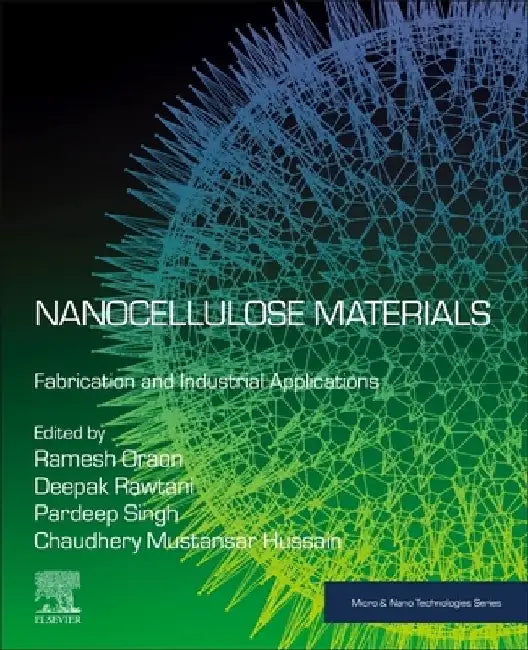 Nanocellulose Materials: Fabrication and Industrial Applications by Ramesh Oraon