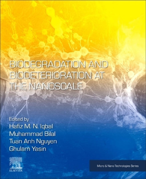 Biodegradation and Biodeterioration at the Nanoscale by Hafiz M. N. Iqbal
