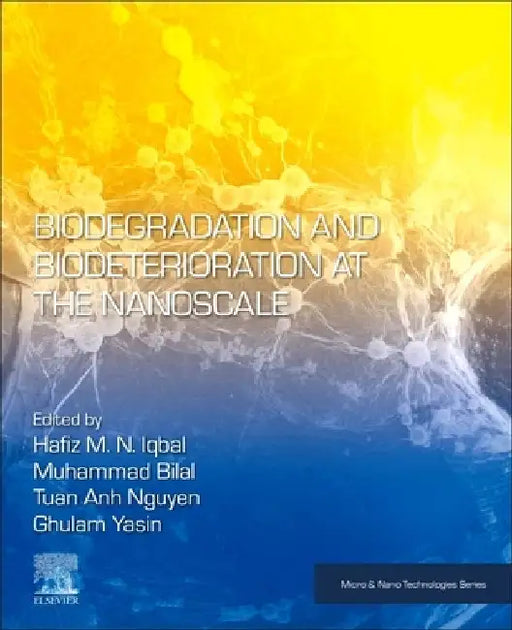 Biodegradation and Biodeterioration at the Nanoscale by Hafiz M. N. Iqbal