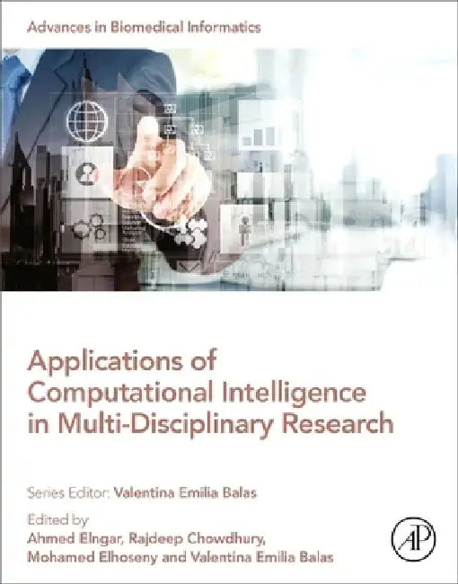 Applications of Computational Intelligence in Multi-Disciplinary Research by Ahmed A. Elngar