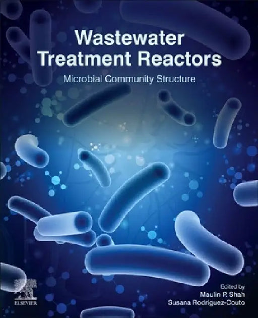 Wastewater Treatment Reactors: Microbial Community Structure by Maulin P. Shah