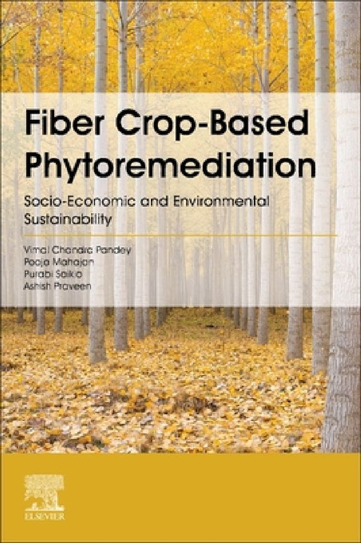 Fiber Crop-Based Phytoremediation: Socio-Economic and Environmental Sustainability by Pooja Mahajan