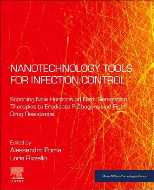 Nanotechnology Tools for Infection Control: Scanning New Horizons on Next-Generation Therapies to Eradicate Pathogens and Fight Drug Resistance by Alessandro Poma