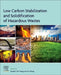 Low Carbon Stabilization and Solidification of Hazardous Wastes by Daniel C. W. Tsang