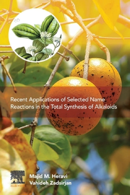 Recent Applications of Selected Name Reactions in the Total Synthesis of Alkaloids by Majid M. Heravi