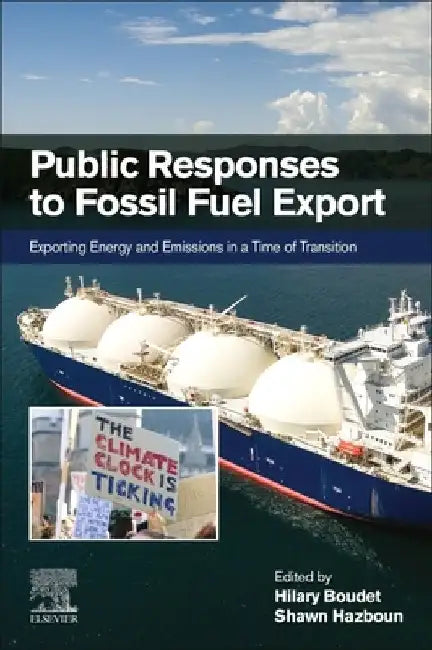 Public Responses to Fossil Fuel Export: Exporting Energy and Emissions in a Time of Transition by Hilary Boudet
