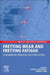 Fretting Wear and Fretting Fatigue: Fundamental Principles and Applications by Tomasz Liskiewicz