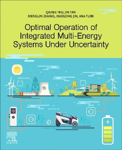 Optimal Operation of Integrated Multi-Energy Systems Under Uncertainty by Qiuwei Wu