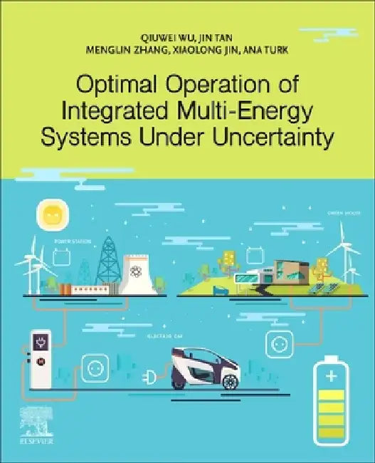 Optimal Operation of Integrated Multi-Energy Systems Under Uncertainty by Qiuwei Wu