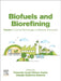 Biofuels and Biorefining: Current Technologies for Biomass Conversion by Fernando Israel Gomez Castro