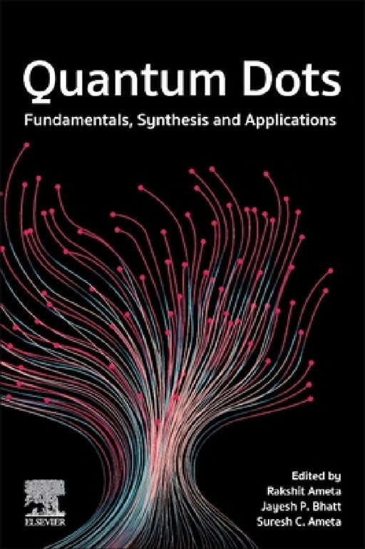 Quantum Dots: Fundamentals, Synthesis and Applications by Rakshit Ameta