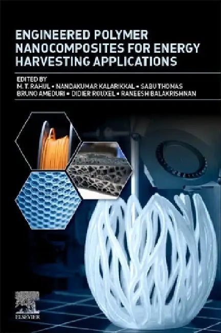 Engineered Polymer Nanocomposites for Energy Harvesting Applications by M. T. Rahul