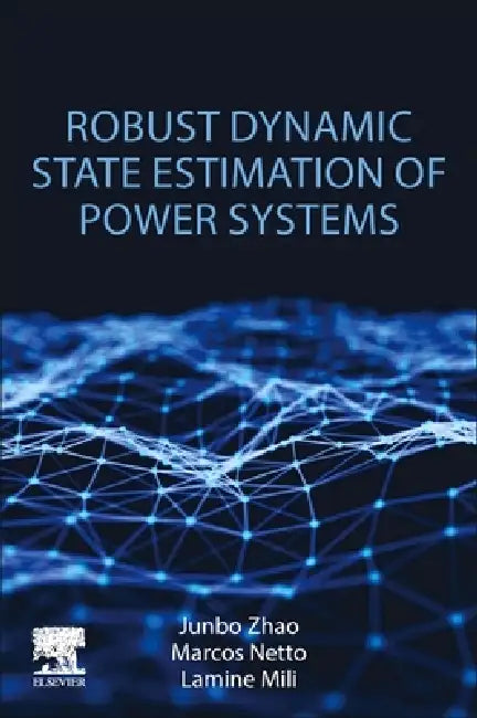 Robust Dynamic State Estimation of Power Systems by Junbo Zhao, Marcos Netto, Lamine Mili