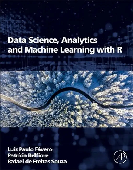 Data Science, Analytics and Machine Learning with R by Luiz Paulo Favero