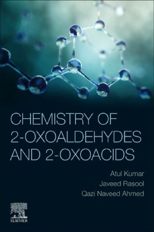 Chemistry of 2-Oxoaldehydes and 2-Oxoacids by Atul Kumar
