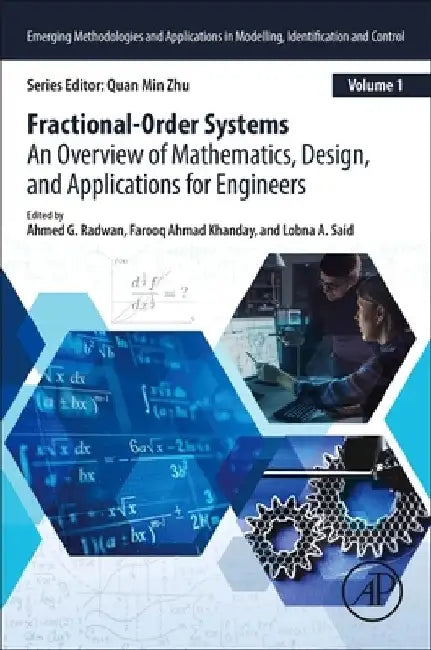 Fractional Order Systems: An Overview of Mathematics, Design, and Applications for Engineers by Ahmed G. Radwan