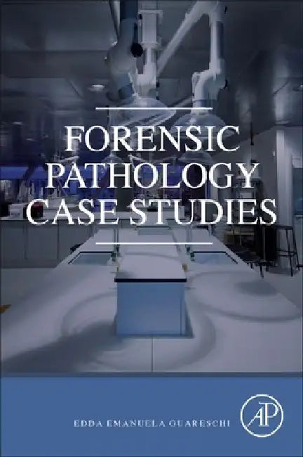 Forensic Pathology Case Studies by Edda Guareschi