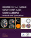 Biomedical Image Synthesis and Simulation: Methods and Applications by Ninon Burgos
