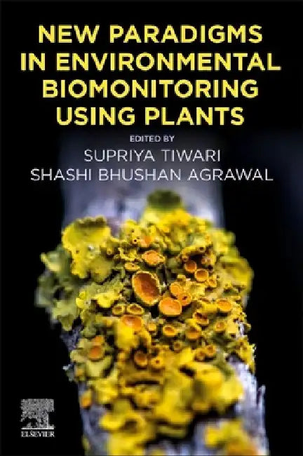 New Paradigms in Environmental Biomonitoring Using Plants by Supriya Tiwari