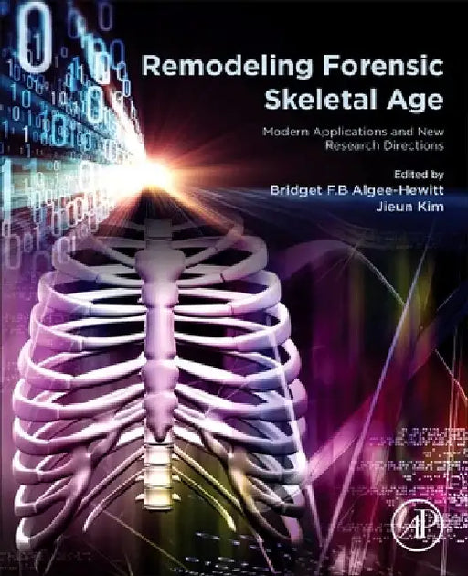 Remodeling Forensic Skeletal Age: Modern Applications and New Research Directions by Bridget F. B. Algee‐hewitt