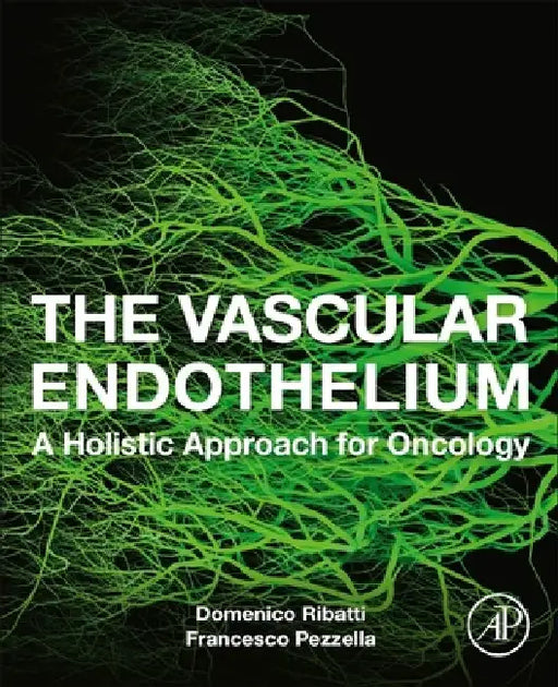 The Vascular Endothelium: A Holistic Approach for Oncology by Domenico Ribatti