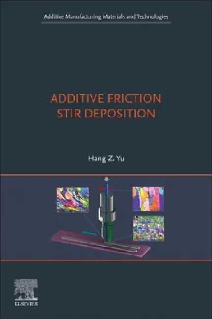 Additive Friction Stir Deposition by Hang Yu