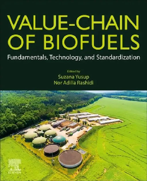 Value-Chain of Biofuels: Fundamentals, Technology, and Standardization by Suzana Yusup