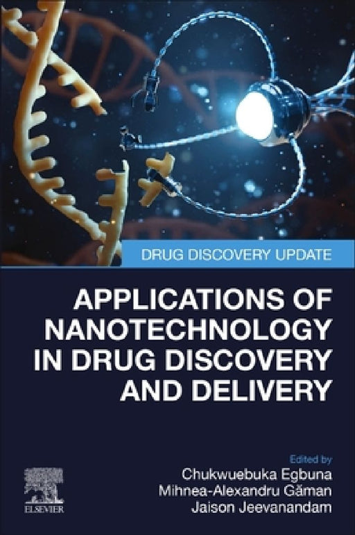 Applications of Nanotechnology in Drug Discovery and Delivery by Chukwuebuka Egbuna