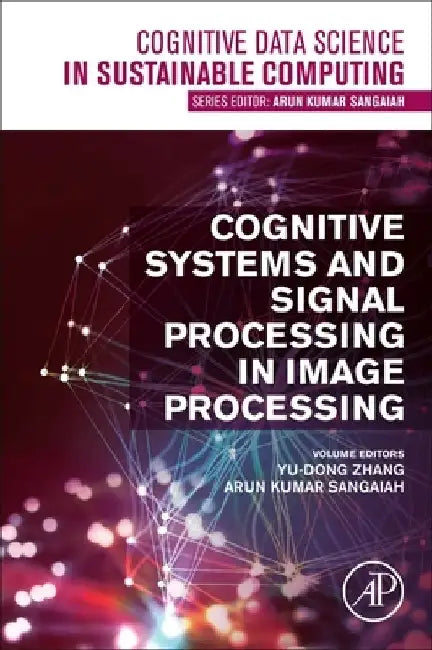 Cognitive Systems and Signal Processing in Image Processing by Yu-Dong Zhang