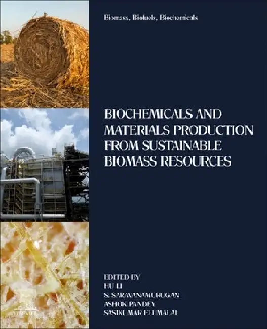 Biomass, Biofuels, Biochemicals: Biochemicals and Materials Production from Sustainable Biomass Resources by Hu Li