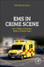 EMS in Crime Scene: Role of Medical Emergency Teams in Forensic Cases by Albino Manuel Gomes
