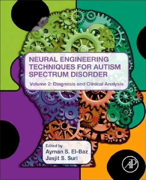 Neural Engineering Techniques for Autism Spectrum Disorder, Diagnosis and Clinical Analysis by Jasjit S. Suri