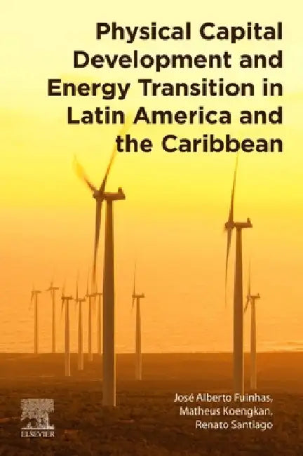 Physical Capital Development and Energy Transition in Latin America and the Caribbean by Jose Alberto Fuinhas