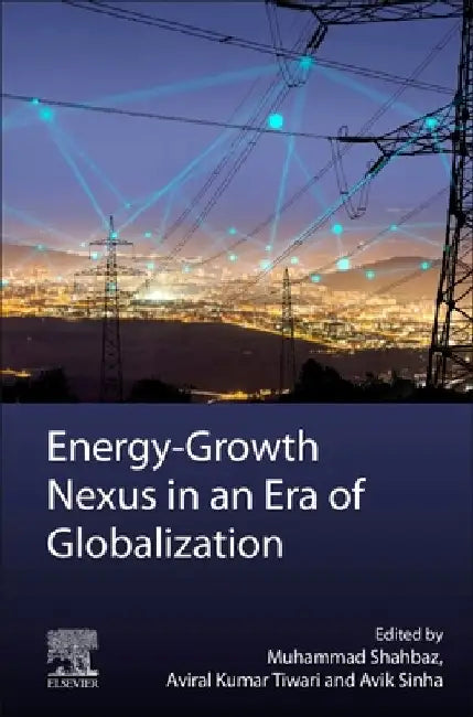 Energy-Growth Nexus in an Era of Globalization by Muhammad Shahbaz