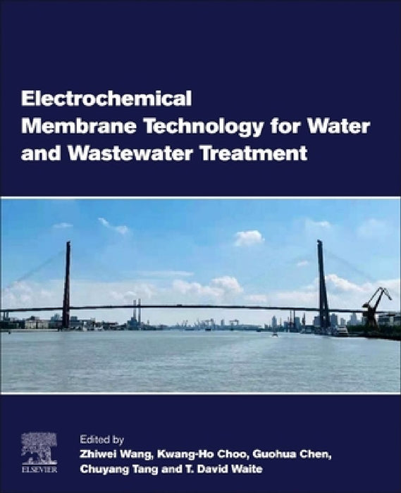 Electrochemical Membrane Technology for Water and Wastewater Treatment by Zhiwei Wang