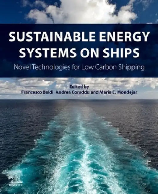 Sustainable Energy Systems on Ships: Novel Technologies for Low Carbon Shipping by Francesco Baldi