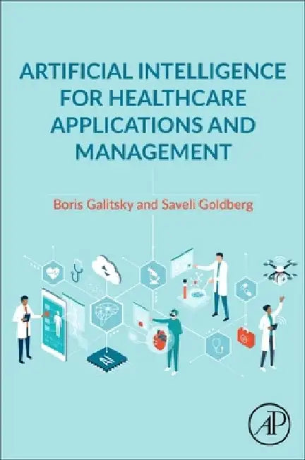 Artificial Intelligence for Healthcare Applications and Management by Boris Galitsky